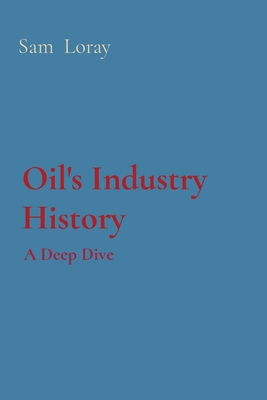 Oil's Industry History: A Deep Dive Cover Image