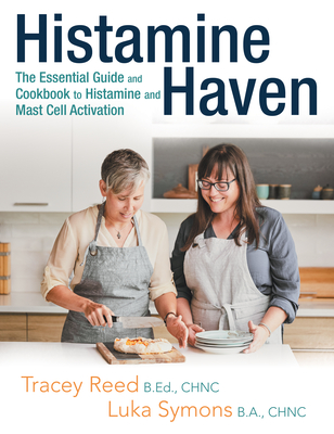 Histamine Haven: The Essential Guide and Cookbook to Histamine and Mast Cell Activation By Tracey Reed, Luka Symons Cover Image