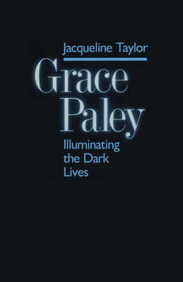 Cover for Grace Paley: Illuminating Dark Lives