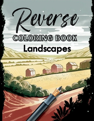 Reverse Coloring Book of Landscapes: You Draw The Lines for Fun and Relaxation (Reverse Coloring Fun)