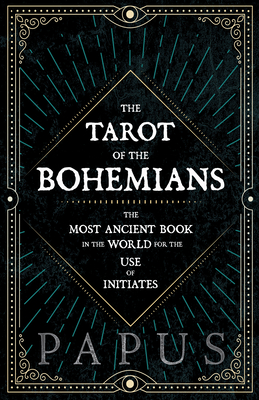 The Tarot of the Bohemians - The Most Ancient Book in the World for the Use of Initiates Cover Image