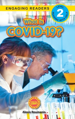 What Is COVID-19? (Engaging Readers, Level 2): 2022 Edition