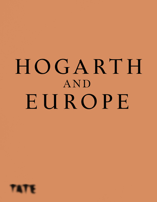 Hogarth and Europe By Martin Myrone, Alice Insley Cover Image