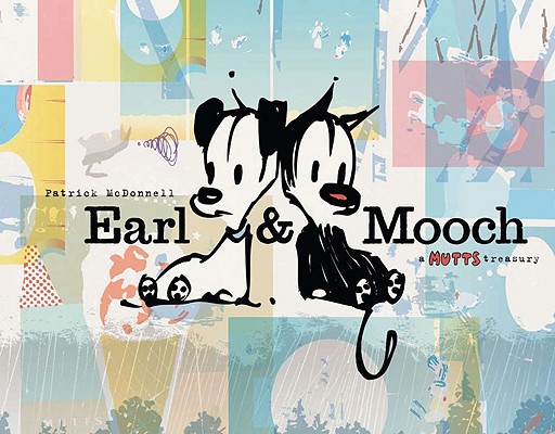 Earl & Mooch: A Mutts Treasury By Patrick McDonnell Cover Image