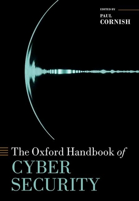 The Oxford Handbook of Cyber Security (Oxford Handbooks) Cover Image