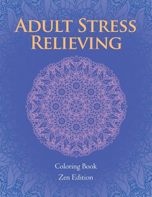 Adult Stress Relieving: Coloring Book Zen Edition By Jupiter Kids Cover Image