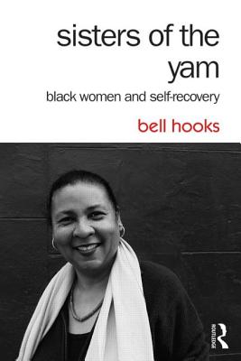Sisters of the Yam: Black Women and Self-Recovery By Bell Hooks Cover Image