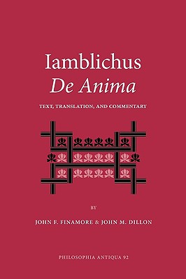 Iamblichus de Anima: Text, Translation, and Commentary (Philosophis Antiqua) Cover Image