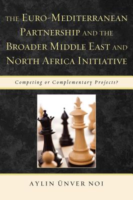 The Euro-Mediterranean Partnership and the Broader Middle East and North Africa Initiative: Competing or Complementary Projects? Cover Image