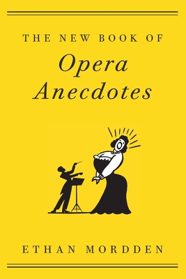 The New Book of Opera Anecdotes By Ethan Mordden Cover Image