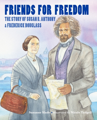 Friends for Freedom: The Story of Susan B. Anthony & Frederick Douglass Cover Image