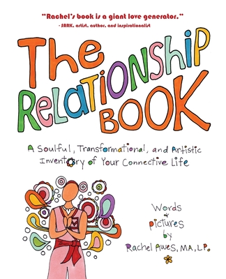 The Relationship Book: A Soulful, Transformational, and Artistic Inventory of Your Connective Life