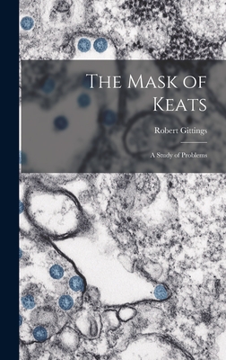The Mask of Keats: a Study of Problems Cover Image