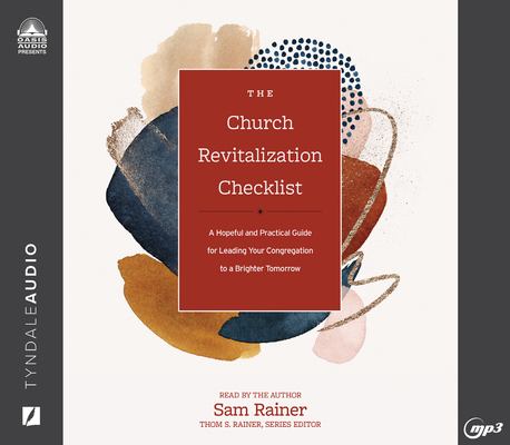 The Church Revitalization Checklist: A Hopeful and Practical Guide for Leading Your Congregation to a Brighter Tomorrow By Sam Rainer, Sam Rainer (Narrator) Cover Image