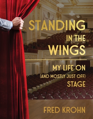 Standing in the Wings: My Life on (and Mostly Just Off) Stage Cover Image