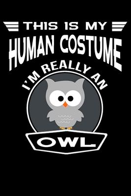 This Is My Human Costume I'm Really An Owl: Line Notebook