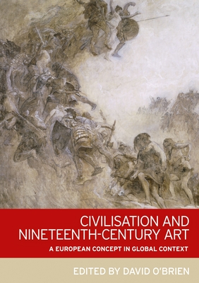 Civilisation and Nineteenth-Century Art: A European Concept in Global Context Cover Image