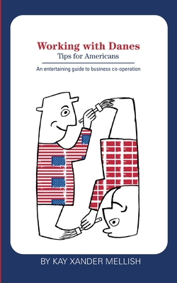 Working with Danes: Tips for Americans By Kay Xander Mellish Cover Image