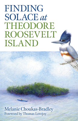 Finding Solace at Theodore Roosevelt Island By Melanie Choukas-Bradley Cover Image