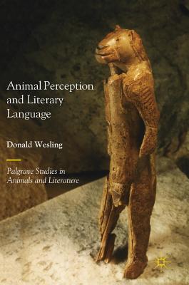 Animal Perception and Literary Language (Palgrave Studies in Animals and Literature)