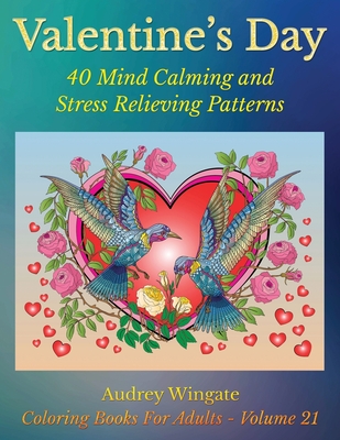 Valentine's Day: 40 Mind Calming And Stress Relieving Patterns (Coloring  Books for Adults #21) (Paperback)