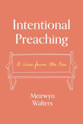 Intentional Preaching: A View from the Pew By Meirwyn Walters Cover Image