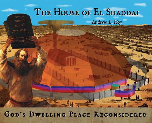 The House of El Shaddai: God's Dwelling Place Reconsidered Cover Image