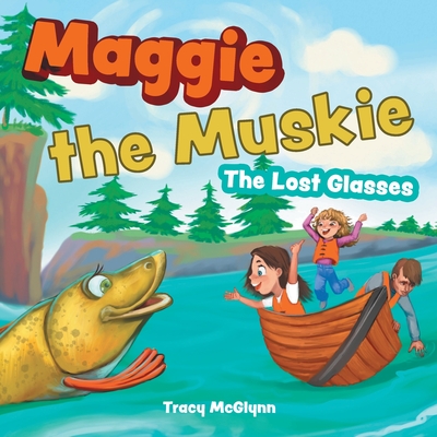 Maggie the Muskie: The Lost Glasses By Tracy McGlynn Cover Image