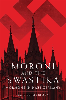 Moroni and the Swastika: Mormons in Nazi Germany Cover Image