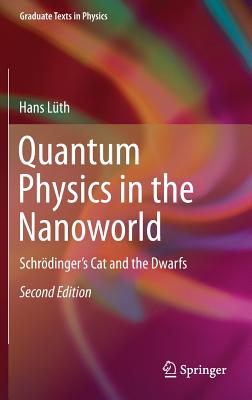 Quantum Physics in the Nanoworld: Schrödinger's Cat and the Dwarfs (Graduate Texts in Physics) Cover Image