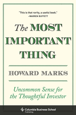 The Most Important Thing: Uncommon Sense for the Thoughtful Investor By Howard Marks Cover Image