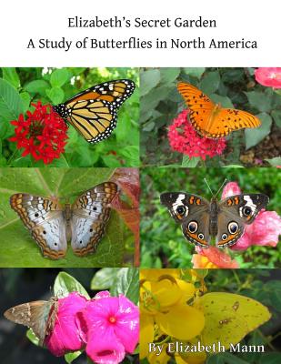 Elizabeth's Secret Garden: A Study of Butterflies in North America - 2nd edition