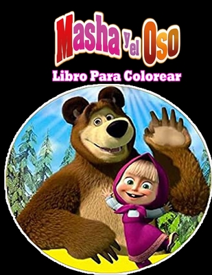 Masha y el Oso libro para colorear: Libro para Colorear Niños 3 - 7 Años: Todos contentos con este libro para colorear de Masha y el oso, los personaj By Asm Oz Cover Image