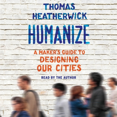 Humanize: A Maker's Guide to Designing Our Cities Cover Image