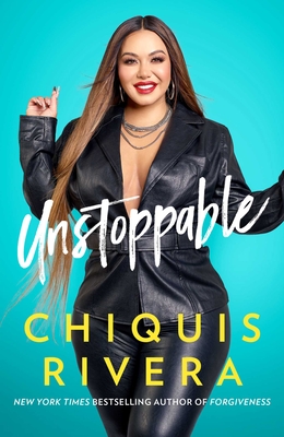 Unstoppable: How I Found My Strength Through Love and Loss By Chiquis Rivera Cover Image
