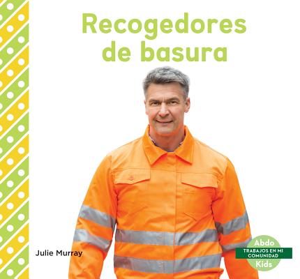 Recogedores de Basura (Garbage Collectors) (Trabajos En Mi Comunidad (My Community: Jobs)) Cover Image