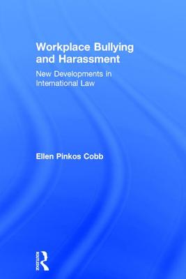 Workplace Bullying and Harassment: New Developments in International Law Cover Image