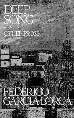 Deep Song and Other Prose By Federico Garcia Lorca Cover Image
