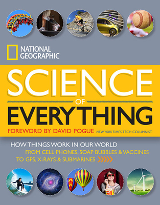 National Geographic Science of Everything (Direct Mail Edition): How Things Work in Our World By National Geographic, David Pogue (Foreword by) Cover Image