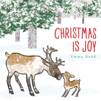 Christmas Is Joy (Emma Dodd's Love You Books) By Emma Dodd, Emma Dodd (Illustrator) Cover Image