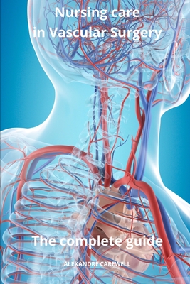 Nursing Care in Vascular Surgery The complete Guide Cover Image