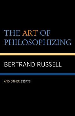 The Art of Philosophizing: And Other Essays Cover Image