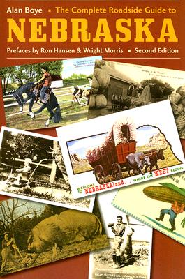 The Complete Roadside Guide to Nebraska By Alan Boye, Ron Hansen (Preface by), Wright Morris (Preface by) Cover Image