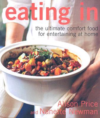 Eating In: The Ultimate Comfort Food for Entertaining at Home Cover Image