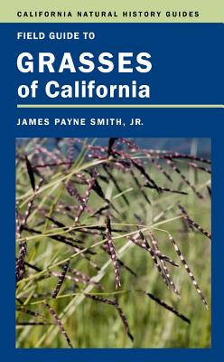 Field Guide to Grasses of California (California Natural History Guides #110)