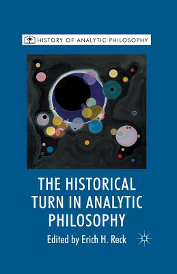 The Historical Turn in Analytic Philosophy (History of Analytic Philosophy) Cover Image