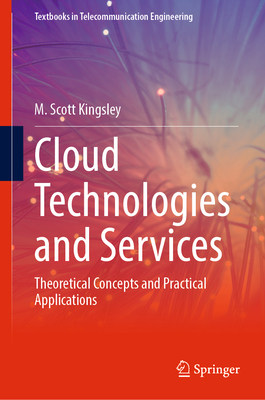 Cloud Technologies and Services: Theoretical Concepts and Practical Applications (Textbooks in Telecommunication Engineering)