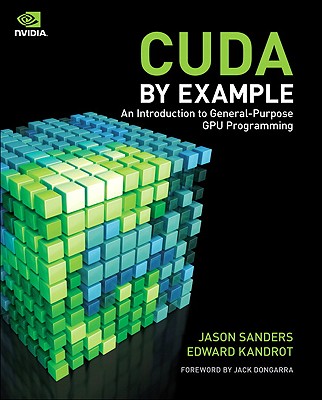 Cuda by Example: An Introduction to General-Purpose Gpu Programming By Jason Sanders, Edward Kandrot Cover Image