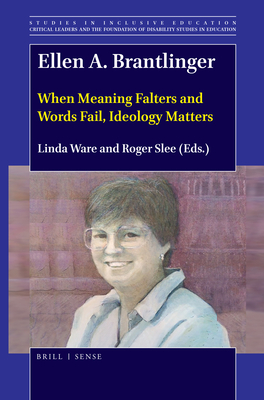 Ellen A. Brantlinger: When Meaning Falters and Words Fail, Ideology Matters (Critical Leaders and the Foundation of Disability Studies in Education #43)