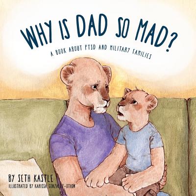 Why is Dad So Mad? By Seth Kastle, Karissa Gonzalez-Othon (Illustrator) Cover Image